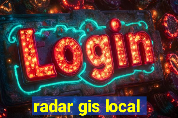 radar gis local